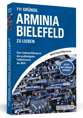 Produktbild von 111 Gründe, Arminia Bielefeld zu lieben: Eine Liebeserklärung an den großartigsten Fußballverein der Welt