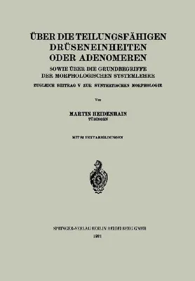 Produktbild von Über die teilungsfähigen Drüseneinheiten oder Adenomeren, sowie über die Grundbegriffe der morphologischen Systemlehre