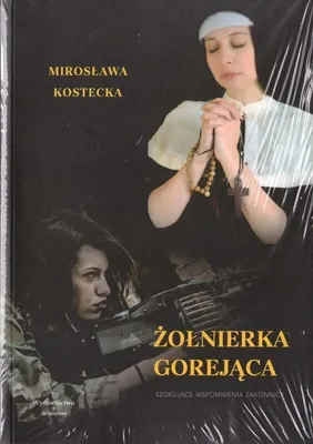 Produktbild von Żołnierka gorejąca. Szokujące wspomnienia zakonnicy