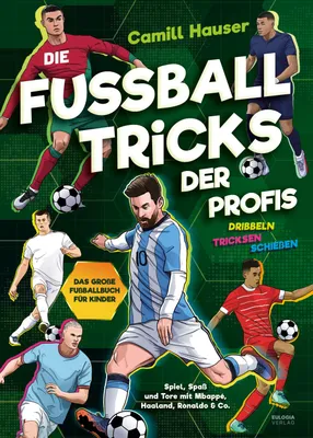 Produktbild von Die Fußball Tricks der Profis: Von den Grundlagen bis zu fortgeschrittenen Techniken