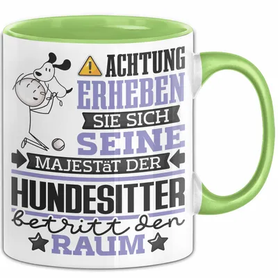 Produktbild von Hundesitter Geschenk Tasse Lustiger Spruch Erheben Sie Sich Der Hundesitter Betritt den Raum (Grün)