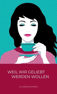 Produktbild von Weil wir geliebt werden wollen ...