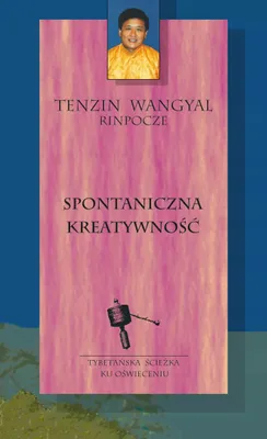 Produktbild von Spontaniczna kreatywność - Tenzin Wangyal Rinpocze, Jarosław Kotas