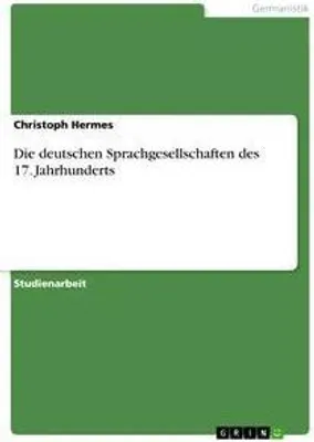Produktbild von Die deutschen Sprachgesellschaften des 17. Jahrhunderts