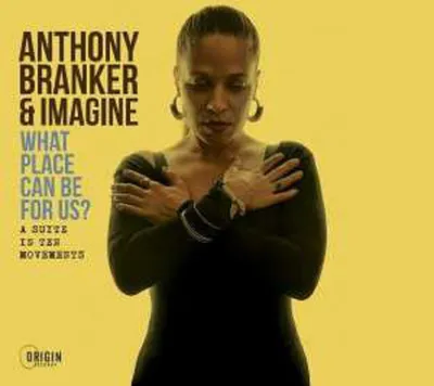 Immagine prodotto di Anthony Branker & Imagine: Che posto può essere per noi?