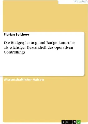 Produktbild von Die Budgetplanung und Budgetkontrolle als wichtiger Bestandteil des operativen Controllings