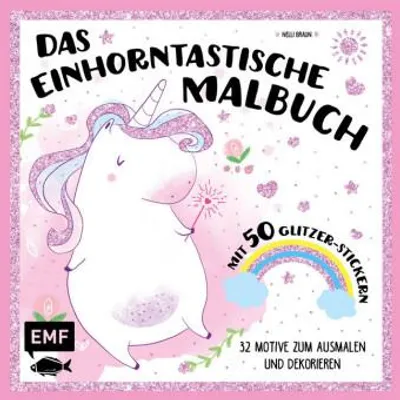 Produktbild von Das einhorntastische Malbuch: Ausmalbuch Einhorn mit 50 Glitzer-Stickern