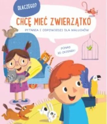 Immagine prodotto di Książeczka Chcę Mieć Zwierzątko Dlaczego Pytania i Odpowiedzi dla Maluchów