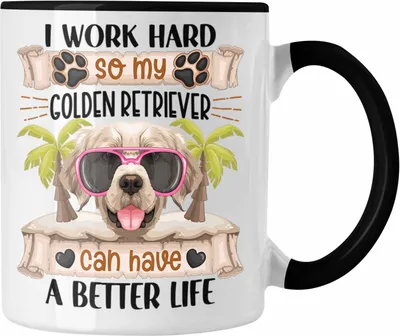 Produktbild von Trendation - Golden Retriever Besitzer Tasse Geschenk Lustiger Spruch Geschenkidee I Work Hard So My Golden Retriever Can Have A Better Life (Schwarz)