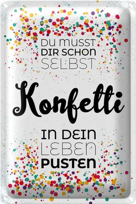 Produktbild von Blechschild Spruch Du musst dir schon selbst Konfetti 20x30cm