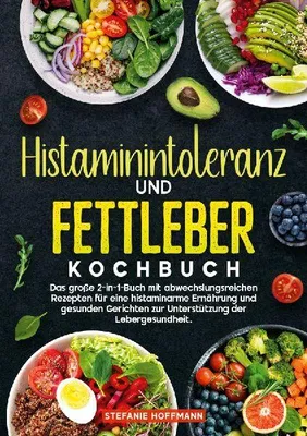 Produktbild von Histaminintoleranz und Fettleber Kochbuch