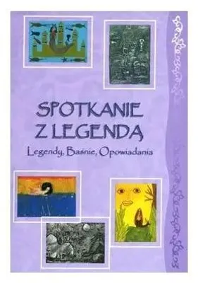 Produktbild von Spotkanie z Legendą Legendy, Baśnie, Opowiadania - Piotr Mlicki