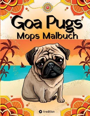 Produktbild von Goa Pugs Hund Malbuch für Erwachsene 38 Mops Ausmalbilder mit Mandala, Indien-Motiven Möpse Malseiten für Frauen, Teenager, Mädchen, Tweens, Hundemama, Mops-Fans