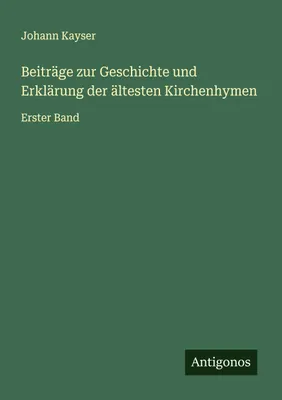 Produktbild von Beiträge zur Geschichte und Erklärung der ältesten Kirchenhymen