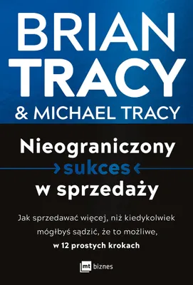 Produktbild von Nieograniczony sukces w sprzedaży. Jak sprzedawać więcej, niż kiedykolwiek mógłbyś sądzić, że to możliwe, w 12 prostych krokach