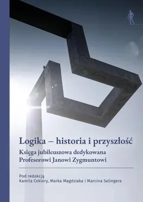 Productafbeelding van Logica: Geschiedenis en toekomst - Redactie: Kamil Cekiera, Marek Magdziak, Marcin Seling