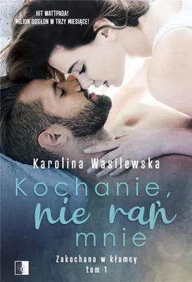Obrázek produktu pro Kochanie, nie rań mnie - Karolina Wasilewska - debiutancka powieść