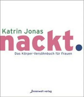 Obrázok produktu pre nackt. Körper-Versöhnungsbuch für Frauen – Praktische Hilfe und Körper-Versöhnritual