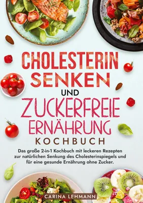 Produktbild von Cholesterin Senken und Zuckerfreie Ernährung Kochbuch