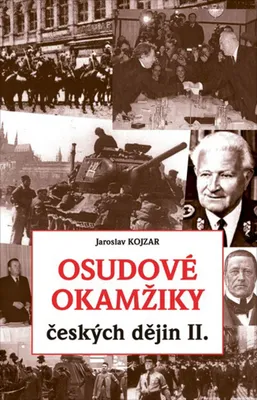 Image de Osudové okamžiky českých dějin II. | Jaroslav Kojzar