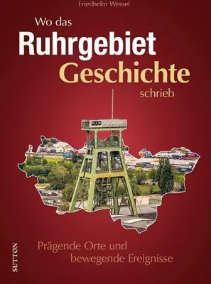 Produktbild von Wo das Ruhrgebiet Geschichte schrieb