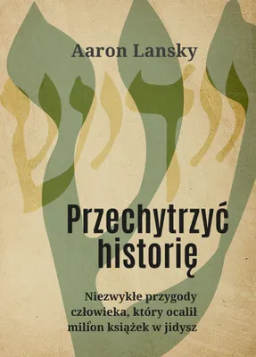 Produktbild von ISBN Przechytrzyć historię Niezwykłe przygody człowieka, który ocalił milion książek w jidysz, Polski, Broszurowa okładka, 286 stron(y)