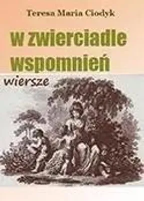 Obrázek produktu pro W zwierciadle wspomnień - Teresa Maria Ciodyk