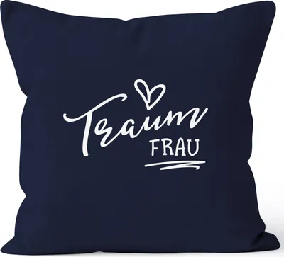 Produktbild von Kissenbezug Traumfrau Geschenk Freundschaft Partner Freundin Kissen-Hülle 40x40 navy unisize