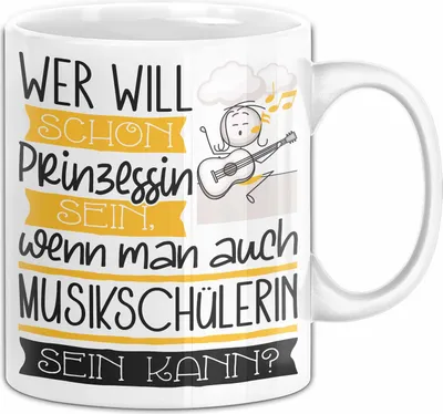 Produktbild von Musikschülerin Tasse Geschenk Spruch Wer Will Schon Prinzessin Sein Wenn Man Auch Musikschülerin Sein Kann (Weiß)
