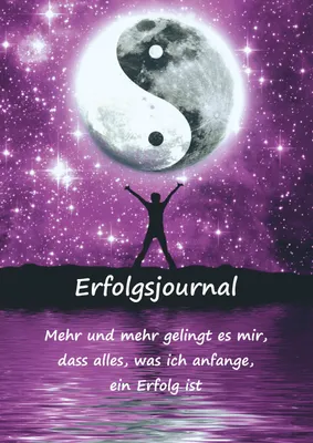 Produktbild von Erfolgsjournal - Mehr und mehr gelingt es mir, dass alles, was ich anfange, ein Erfolg ist