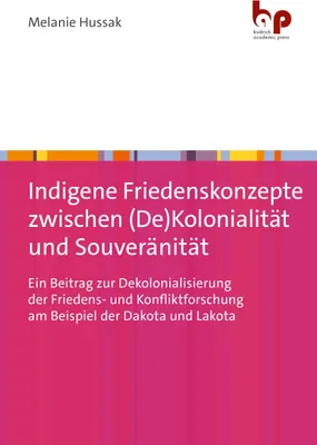 Produktbild von Indigene Friedenskonzepte zwischen (De)Kolonialität und Souveränität