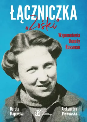 Zdjęcie produktu dla ISBN Łączniczka "Zośki" Wspomnienia Danuty Rossman, Polski, Broszurowa okładka, 352 stron(y)
