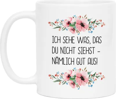 Produktbild von Tasse mit Spruch Ich sehe was das du nicht siehst gut aus lustig sarkastisch Kaffeetasse mit Blumen Motiv