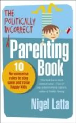 Obrázek produktu pro The Politically Incorrect Parenting Book