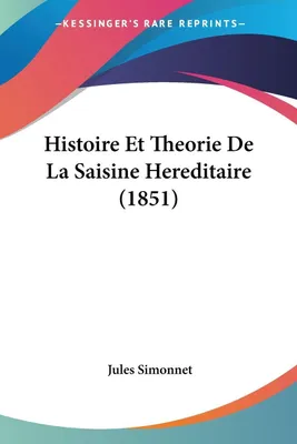 Produktbild von Histoire Et Theorie De La Saisine Hereditaire (1851)