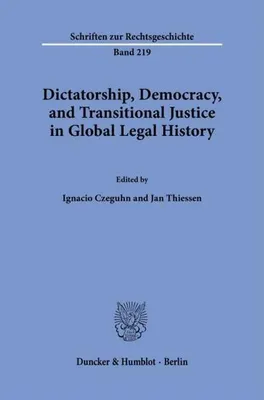 Obrázek produktu pro Dictatorship, Democracy, and Transitional Justice in Global Legal History.