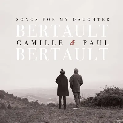 Obrázek produktu pro Camille & Paul Bertault: Songs For My Daughter - - (CD / S)
