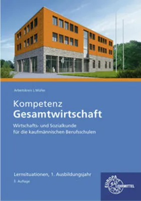 Obrázek produktu pro Kompetenz Gesamtwirtschaft Lernsituationen 1. Ausbildungsjahr: Wirtschafts- und Sozialkunde für die kaufmännischen Berufsschulen