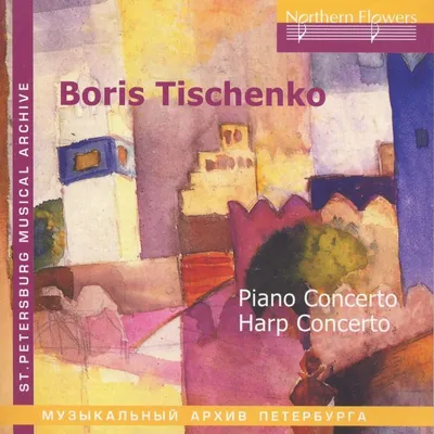 Obrázok produktu pre Klavierkonzert (1962) - Boris Tischtschenko (1939-2010) - Northern Flowers - (CD / Titel: H-Z)