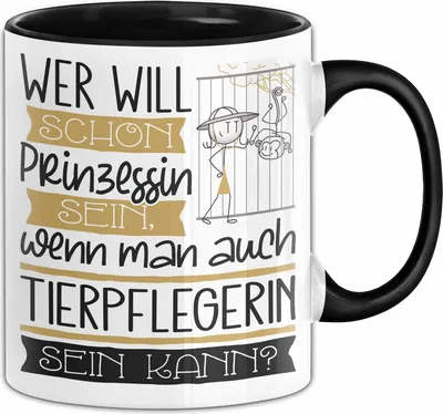 Produktbild von Tierpflegerin Tasse Geschenk Spruch Wer Will Schon Prinzessin Sein Wenn Man Auch Tierpflegerin Sein Kann (Schwarz)