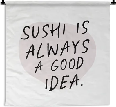 Produktbild von MuchoWow® Wandteppich Wandbehang Sprichwörter - Zitate - Sushi ist immer eine gute Idee - Essen 150x150 cm Tapisserie Dekoration Wandtuch - Wohnaccessoires - Modernes