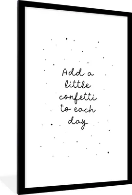 Produktbild von MuchoWow® Gerahmtes Poster Zitate - Sprichwörter - Jedem Tag ein wenig Konfetti hinzufügen - Mädchen - Kinder 60x90 cm - Poster mit Schwarzem Bilderrahmen Wandposter Rahmen Foto Bilder - Dekoration - Wandposter Wohnzimmer - Hochwertig