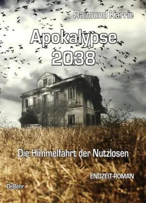 Obrázek produktu pro Karrie, R: Apokalypse 2038 - Die Himmelfahrt der Nutzlosen -