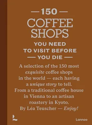 Obrázok produktu pre 150 Coffee Shops You Need to Visit Before You Die