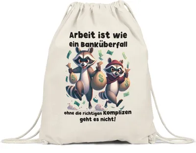 Produktbild von Arbeit ist wie ein Banküberfall Komplizen Waschbären Turnbeutel - Büroarbeit Komplizen Geschenk