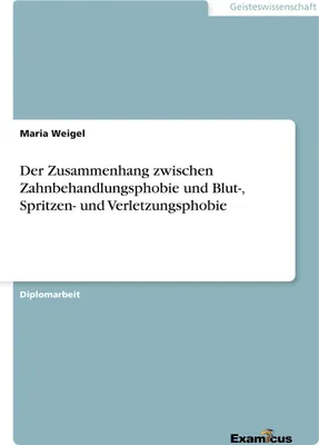 Produktbild von Der Zusammenhang zwischen Zahnbehandlungsphobie und Blut-, Spritzen- und Verletzungsphobie