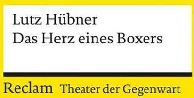 Produktbild von Das Herz eines Boxers | Theater der Gegenwart | Gewinner des Deutschen Jugendtheaterpreises 1998 | Mit Unterrichtsanregungen und einem Nachwort
