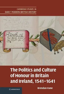 Produktbild von The Politics and Culture of Honour in Britain and Ireland, 1541-1641