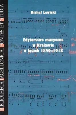 Image de Edytorstwo muzyczne w Krakowie w latach 1850-1918 - Michał Lewicki