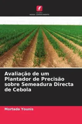 Produktbild von Avaliação de um Plantador de Precisão sobre Semeadura Directa de Cebola